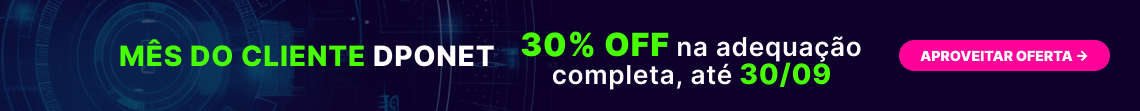 DPOnet: Campanha Mês do cliente, 30% off na adequação completa, até dia 30/09/2026.